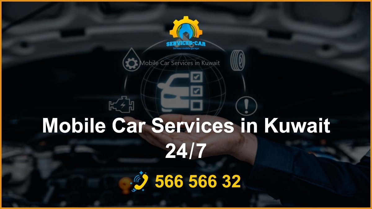 Mobile Car Services in Kuwait 24/7
